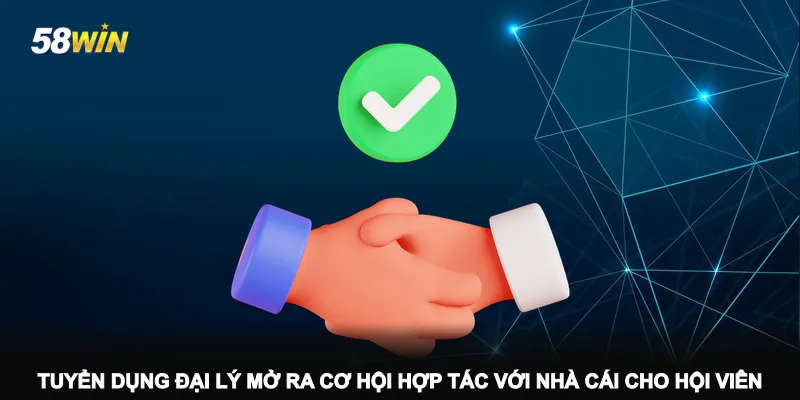 tuyen-dung-dai-ly-mo-ra-co-hoi-hop-tac-voi-nha-cai-cho-hoi-vien